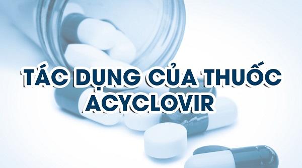 tìm hiểu acyclovir là thuốc gì